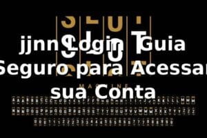jjnn Login ⭐ Guia Seguro para Acessar sua Conta