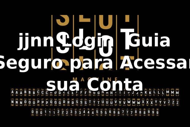 jjnn Login ⭐ Guia Seguro para Acessar sua Conta 1 jjnn Login ⭐ Guia Seguro para Acessar sua Conta